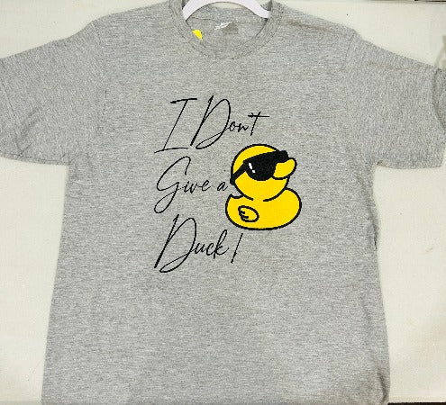 T Shirt - “I don’t give a Duck”